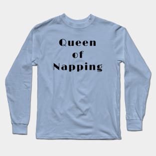 Queen of Napping Long Sleeve T-Shirt